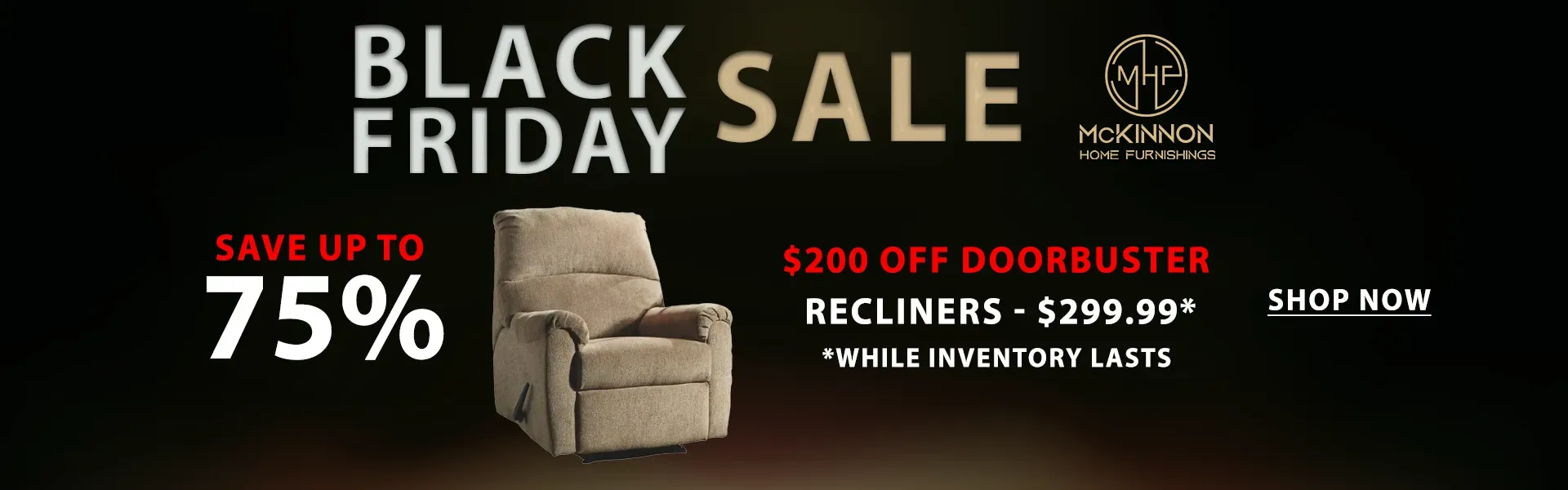 Black Friday Sale, Up to 75% Off at McKinnon Home Furniture